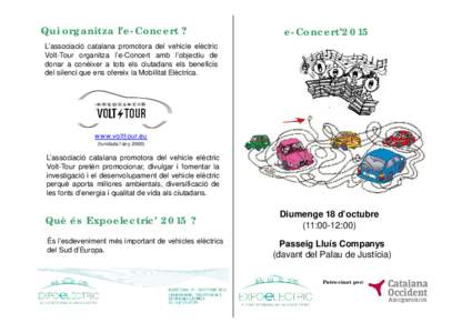 Qui organitza l’e-Concert ?  e-Concert’2015 L’associació catalana promotora del vehicle elèctric Volt-Tour organitza l’e-Concert amb l’objectiu de