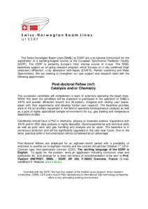 The Swiss-Norwegian Beam Lines [SNBL] at ESRF are a bi-national Consortium for the exploitation of a bending-magnet source at the European Synchrotron Radiation Facility [ESRF]. The ESRF is presently Europe’s most inte