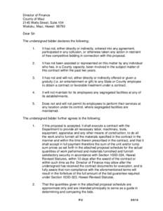 Director of Finance County of Maui 2145 Wells Street, Suite 104 Wailuku, Maui, Hawaii[removed]Dear Sir: The undersigned bidder declares the following: