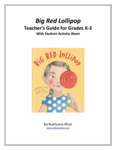 Big Red Lollipop Teacher’s Guide for Grades K-3 With Student Activity Sheet by Rukhsana Khan www.rukhsanakhan.com