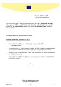 Brussels, 26 February 2008 PRE[removed]Presse) REV 1 The 2853rd session of the Council of the European Union - JUSTICE and HOME AFFAIRS will take place on 28 February[removed]), in the Justus Lipsius Building, Brussel