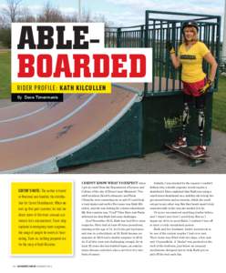 ABLEBOARDED RIDER PROFILE: KATH KILCULLEN By Dave Timermanis EDITOR’S NOTE: The author is based in Montreal and handles the distribution for Carver Skateboards. When we