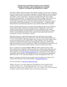 TENURE TRACK POSITION IN PUBLIC MANAGEMENT SCHOOL OF PUBLIC AND ENVIRONMENTAL AFFAIRS INDIANA UNIVERSITY-BLOOMINGTON CAMPUS The School of Public and Environmental Affairs (SPEA) at Indiana University seeks to appoint a t