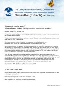 The Compassionate Friends, Queensland Inc. Grief Support for Bereaved Parents, Grandparents & Siblings Newsletter (Extracts) Feb - Mar 2007  “How can it ever be again?”