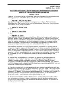 AGENDA ITEM 6a MEETING: March 14, 2013 SAN FRANCISCO BAY AREA WATER EMERGENCY TRANSPORTATION AUTHORITY MINUTES OF THE BOARD OF DIRECTORS MEETING (February 7, 2013) The Board of Directors of the San Francisco Bay Area Wat