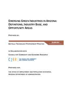 EMERGING GREEN INDUSTRIES IN ARIZONA: DEFINITIONS, INDUSTRY BASE, AND OPPORTUNITY AREAS P REPARED BY :  B ATTELLE TECHNOLOGY P ARTNERSHIP P RACTICE