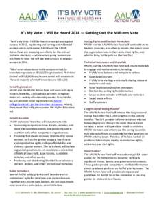 It’s My Vote: I Will Be Heard 2014 — The It’s My Vote: I Will Be Heard campaign was a great success in 2012, registering and turning out millennial women voters nationwide. AAUW and the AAUW Action Fund are renewin