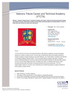 Veterans Tribute Career and Technical Academy (VTCTA) Mission: Veterans Tribute Career & Technical Academy will create a rigorous learning environment engaging students through collaborative problem-solving while promoti
