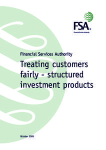 Financial Services Authority  Treating customers fairly - structured investment products