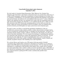 Trans-Pacific Partnership Leaders Statement September 9, 2012 We, the Leaders of Australia, Brunei Darussalam, Chile, Malaysia, New Zealand, Peru, Singapore, the United States, and Vietnam, noting the progress our countr