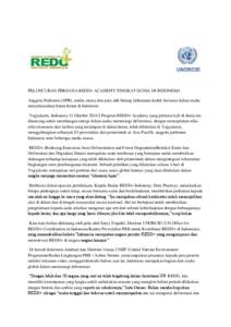 PELUNCURAN PERDANA REDD+ ACADEMY TINGKAT DUNIA DI INDONESIA Anggota Parlemen (DPR), media massa dan para ahli bidang kehutanan duduk bersama dalam usaha menyelamatkan hutan-hutan di Indonesia Yogyakarta, Indonesia 31 Okt