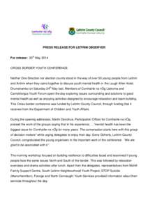 PRESS RELEASE FOR LEITRIM OBSERVER For release: 30th May 2014 CROSS BORDER YOUTH CONFERENCE  Neither One Direction nor election counts stood in the way of over 50 young people from Leitrim