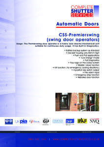 Automatic Doors CSS-Premierswing (swing door operators) Usage: The Premierswing door operator is a heavy duty electro-mechanical unit suitable for continuous duty usage. It has Built in Diagnostics.