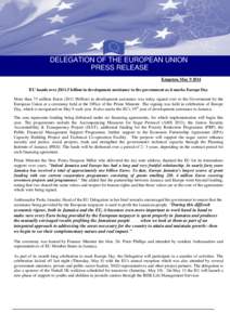 DELEGATION OF THE EUROPEAN UNION PRESS RELEASE Kingston, May[removed]EU hands over J$11.5 billion in development assistance to the government as it marks Europe Day More than 75 million Euros (J$11.5billion) in developmen