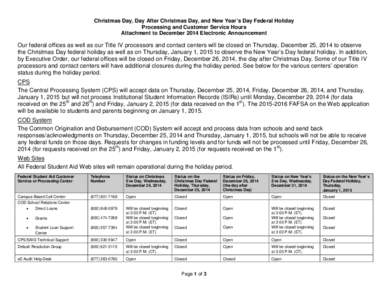 Christmas Day, Day After Christmas Day, and New Year’s Day Federal Holiday Processing and Customer Service Hours Attachment to December 2014 Electronic Announcement Our federal offices as well as our Title IV processor