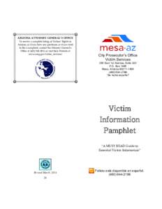 ARIZONA ATTORNEY GENERAL’S OFFICE To receive a complete listing of Victims’ Rights in Arizona, or if you have any questions, or if you wish to file a complaint, contact the Attorney General’s Office at[removed]