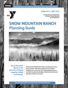 INSIDE  Information and forms to assist you in planning your stay at Snow Mountain Ranch. JUNE 2013 – MAY 2014 Serving Groups, Conferences,