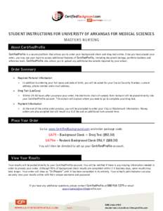 STUDENT INSTRUCTIONS FOR UNIVERISTY OF ARKANSAS FOR MEDICAL SCIENCES  MASTERS NURSING About CertifiedProfile CertifiedProfile is a secure platform that allows you to order your background check and drug test online. Once