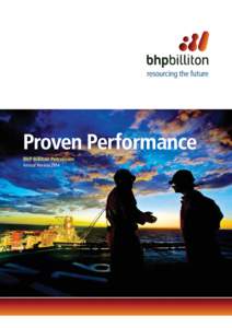 Proven Performance BHP Billiton Petroleum Annual Review 2014 ‘During FY2014, we have seen continued improvement in safety performance, growth in production, and a