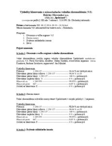 Výsledky hlasovania z mimoriadneho valného zhromaždenia (VZ) Holcim (Slovensko) a.s. (ďalej len „Spoločnosť“) (zverejnenie podľa § 188 ods. 5 zákona č. Zb. Obchodný zákonník) Dátum a čas konan