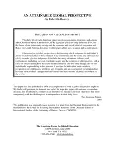 AN ATTAINABLE GLOBAL PERSPECTIVE by Robert G. Hanvey EDUCATION FOR A GLOBAL PERSPECTIVE The daily life of each American citizen involves judgments, decisions, and actions which, however minor in themselves, in the aggreg