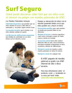 Surf Seguro Usted puede descansar saber fácil que sus niños usan el Internet sin peligro con mandos paternales de AT&T. Los Mandos Paternales Incluyen:  .