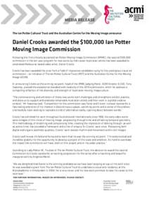 The Ian Potter Cultural Trust and the Australian Centre for the Moving Image announce  Daniel Crooks awarded the $100,000 Ian Potter Moving Image Commission Following the first critically acclaimed Ian Potter Moving Imag