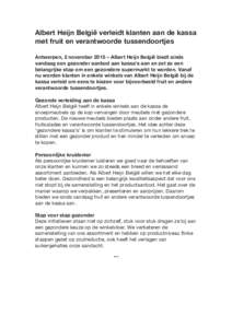 Albert Heijn België verleidt klanten aan de kassa met fruit en verantwoorde tussendoortjes Antwerpen, 2 november 2015 – Albert Heijn België biedt sinds vandaag een gezonder aanbod aan kassa’s aan en zet zo een bela