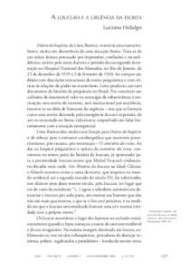 A loucura e a urgência da escrita Luciana Hidalgo Diário do hospício, de Lima Barreto, constitui uma narrativalimite, escrita em decorrência de uma situação-limite. Trata-se de