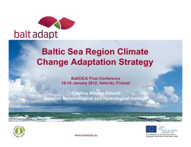 Baltic Sea Region Climate Change Adaptation Strategy BaltCICA Final ConferenceJanuary 2012, Helsinki, Finland  Cristina Alionte Eklund