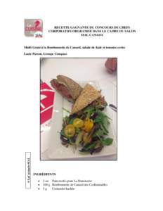 RECETTE GAGNANTE DU CONCOURS DE CHEFS CORPORATIFS ORGRANISÉ DANS LE CADRE DU SALON SIAL CANADA Multi Grain à la Bombonnette de Canard, salade de Kale et tomates cerise