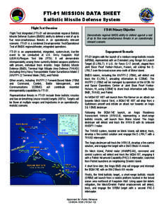 FTI-01 MISSION DATA SHEET Ballistic Missile Defense System Flight Test Overview Flight Test Integrated (FTI)-01 will demonstrate regional Ballistic Missile Defense System (BMDS) ability to defend a raid of up to five nea