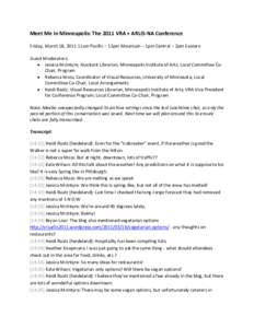 Meet Me In Minneapolis: The 2011 VRA + ARLIS-NA Conference Friday, March 18, 2011 11am Pacific – 12pm Mountain – 1pm Central – 2pm Eastern Guest Moderators:  Jessica McIntyre, Assistant Librarian, Minneapolis In