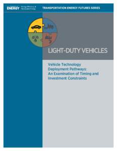 Transportation Energy Futures Series: Vehicle Technology Deployment Pathways: An Examination of Timing and Investment Constraints