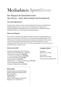 Mediadaten SportSirene Das Magazin für Sportinteressierte SportSirene – bunt, überraschend und facettenreich Was ist die Sportsirene? Im Sport geht es nicht nur um Tore, Zeiten und Rekorde. Er bietet ein wesentlich b