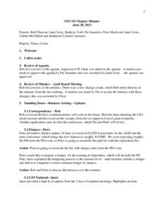 1  CES NS Chapter Minutes June 20, 2013 Present: Rob Chatwin, Janet Ivory, Kathryn Yuill, Pat Saunders, Peter MacLeod, Janet Ivory, Aubrie McGibbon and Katherine Connell (minutes)
