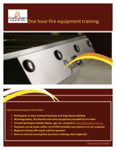 One hour fire equipment training  Client and participant information:   