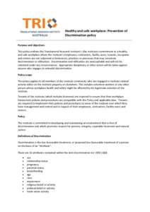 Healthy and safe workplace: Prevention of Discrimination policy Purpose and objectives This policy outlines the Translational Research Institute’s (the Institute) commitment to a healthy and safe workplace where the In