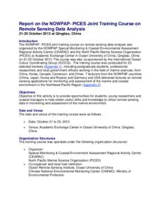 Report on the NOWPAP- PICES Joint Training Course on Remote Sensing Data Analysis[removed]October 2013 at Qingdao, China Introduction The NOWPAP- PICES joint training course on remote sensing data analysis was organized by