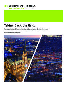 Taking Back the Grid: Municipalization Efforts in Hamburg, Germany and Boulder, Colorado by Charleen Fei and Ian Rinehart Charleen Fei and Ian Rinehart