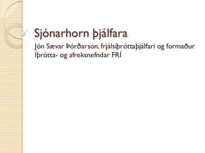 Sjónarhorn þjálfara Jón Sævar Þórðarson, frjálsíþróttaþjálfari og formaður Íþrótta- og afreksnefndar FRÍ Ekki gleyma grasrótinni