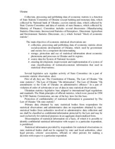 Ukraine Collection, processing and publishing data of economic statistic is a function of State Statistic Committee of Ukraine (except banking and monetary data, which collected by National bank of Ukraine; custom statis