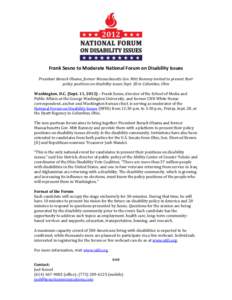 Frank Sesno to Moderate National Forum on Disability Issues President Barack Obama, former Massachusetts Gov. Mitt Romney invited to present their policy positions on disability issues Sept. 28 in Columbus, Ohio Washingt
