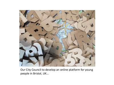 Our City Council to develop an online platform for young people in Bristol, UK… Little Ryan @LittleRyan92 Filmmaker, Watson Media, Watershed & @Rifemag.