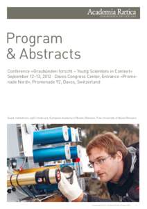Program & Abstracts Conference «Graubünden forscht – Young Scientists in Contest» September 12–13, 2012 · Davos Congress Center, Entrance «Promenade Nord», Promenade 92, Davos, Switzerland  Guest institutions: 