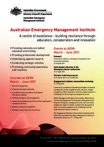 Australian Emergency Management Institute A centre of excellence - building resilience through education, collaboration and innovation •	Providing nationally accredited education and training •	Providing professional