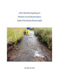 2014 Monitoring Report Helmet Creek Restoration Adak Petroleum Diesel Spill December 18, 2014