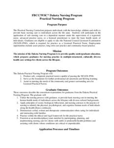 FBCC/WSC* Dakota Nursing Program Practical Nursing Program Program Purpose The Practical Nursing Curriculum prepares individuals with the knowledge, abilities and skills to provide basic nursing care to individuals acros