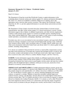 Emergency Message for U.S. Citizens – Worldwide Caution January 25, 2012 Dear U.S. Citizen: The Department of State has issued this Worldwide Caution to update information on the continuing threat of terrorist actions 