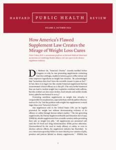 VO L U M E 2 , O C T O B E R[removed]How America’s Flawed Supplement Law Creates the Mirage of Weight Loss Cures Pieter Cohen, M.D. is an assistant professor at Harvard Medical School and